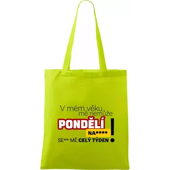 V mém věku mě nemůže pondělí nas**** - Taška bavlněná - 42 x 38 cm ( Limetková )