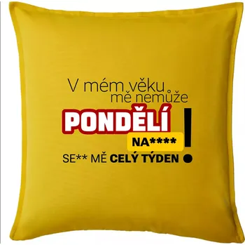 Polštář V mém věku mě nemůže pondělí nas**** - Polštář 50x50 - 50x50 - Pouze potah ( Žlutá )