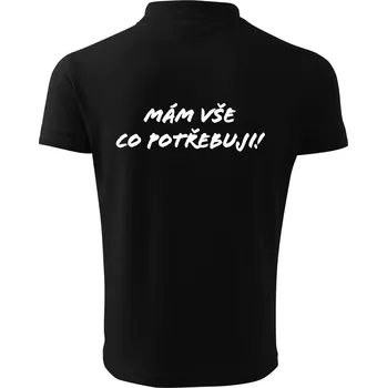 Pánská košile Nápis mám vše co potřebuji - Polokošile pánská Pique Polo 203 - 5XL ( Černá )