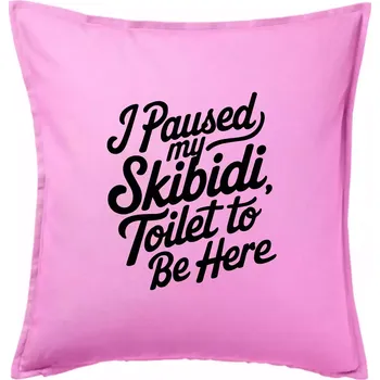Polštář I Paused My Skibidi Toilet to be Here - Polštář 50x50 - 50x50 - Pouze potah ( Růžová )