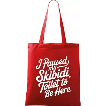 Nákupní taška I Paused My Skibidi Toilet to be Here - Taška bavlněná - 42 x 38 cm ( Červená )