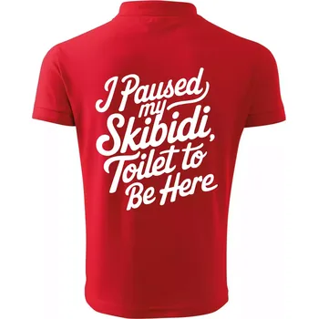 Pánská košile I Paused My Skibidi Toilet to be Here - Polokošile pánská Pique Polo 203 - M ( Červená )