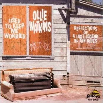 Zahraniční hudba CD Ollie Watkins: Used To Keep Me Worried - Reflections Of A Lost Legend Of The Blues 2006