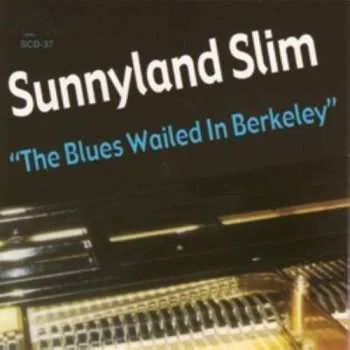 Zahraniční hudba CD Sunnyland Slim: The Blues Wailed In Berkeley 2014