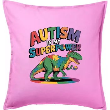 Polštář Autism is my superpower dinosaurus - Polštář 50x50 - 50x50 - Pouze potah ( Růžová )
