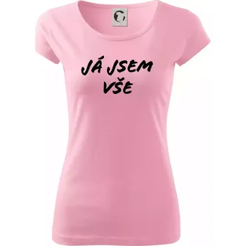 Dámské tričko Nápis Já jsem vše! - Dámské triko Pure - XL ( Růžová )