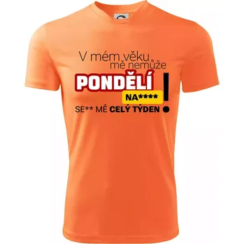 Chlapecké tričko V mém věku mě nemůže pondělí nas**** - Dětské triko sportovní (dresovina) - 122 cm/6 let ( Neon mandarine )
