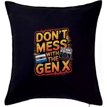 Polštář Generace X (Gen X) - Dont mess with the GEN X - Polštář 50x50 - 50x50 - Pouze potah ( Černá )