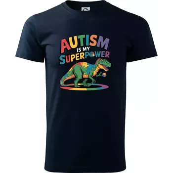 Autism is my superpower dinosaurus - Triko extra velké (5-8XL) - 7XL ( Námořní modrá (velmi tmavá - téměř černá) )