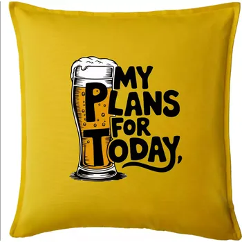Polštář Pivo - my plans for today - Polštář 50x50 - 50x50 - Pouze potah ( Žlutá )