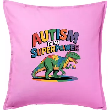 Polštář Stojící Rex Autism is my superpower - Polštář 50x50 - 50x50 - Pouze potah ( Růžová )