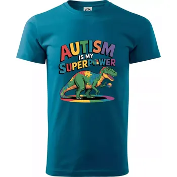 Autism is my superpower dinosaurus - Klasické pánské triko vyšší gramáže - XS ( Petrolejová )