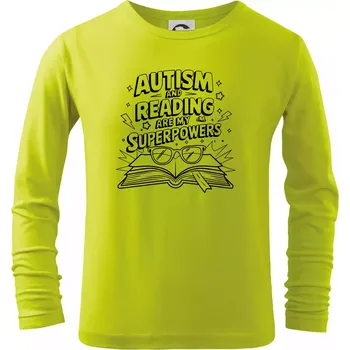 Dětská móda Autism and reading are my superpowers - Triko dětské Long Sleeve - 104-110cm / 3-4 roky ( Limetková )