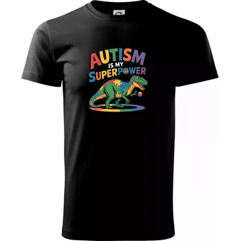 Pánské tričko Stojící Rex Autism is my superpower - Triko extra velké (5-8XL) - 7XL ( Černá )