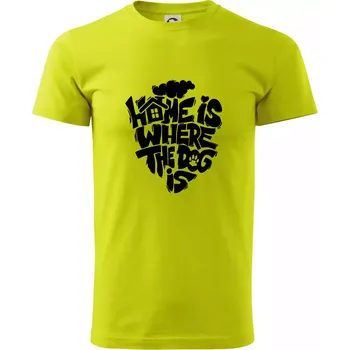 Home is where the dog - Klasické pánské triko vyšší gramáže - M ( Limetková )