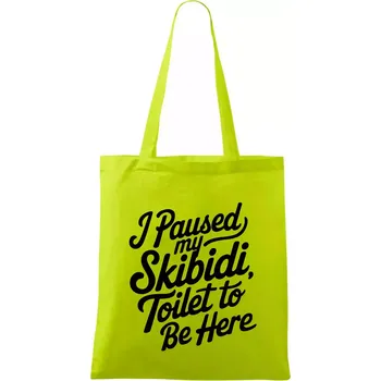 I Paused My Skibidi Toilet to be Here - Taška bavlněná - 42 x 38 cm ( Limetková )