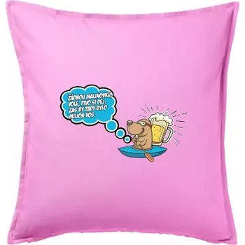 Polštář Žádnou malinovku, ale pivo - Polštář 50x50 - 50x50 - Pouze potah ( Růžová )