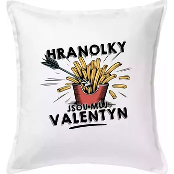Polštář Hranolky jsou můj Valentýn - Polštář 50x50 - 50x50 - Pouze potah ( Bílá )