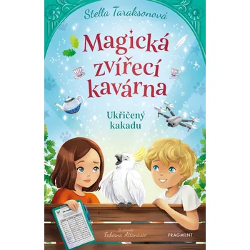 Kniha Magická zvířecí kavárna – Ukřičený kakadu - Stella Taraksonová (E-Kniha)