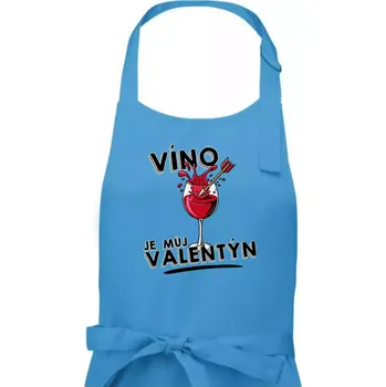 Kuchyňská zástěra Víno je můj valentýn - Dámská zástěra na vaření - Univerzální velikost ( Světlý tyrkys )