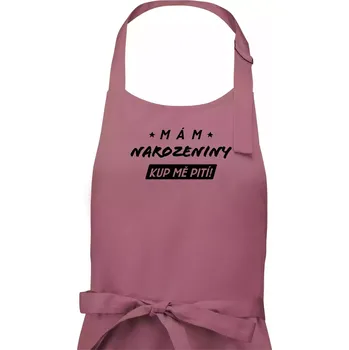 Kuchyňská zástěra Mám narozeniny kup mě pití - Pánská zástěra na vaření - Univerzální velikost ( Starorůžová )