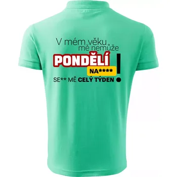 Pánská košile V mém věku mě nemůže pondělí nas**** - Polokošile pánská Pique Polo 203 - 5XL ( Mátová )