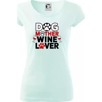 Dámské tričko Dog mother wine lover - Dámské triko Pure - 3XL ( Frost )