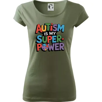 Dámské tričko Autism is my superpower barevný - Dámské triko Pure - S ( Khaki )