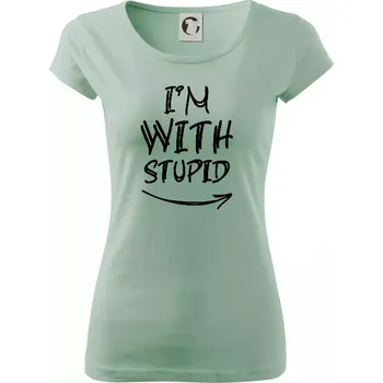 Dámské tričko Iam with stupid - Dámské triko Pure - XL ( Sage )