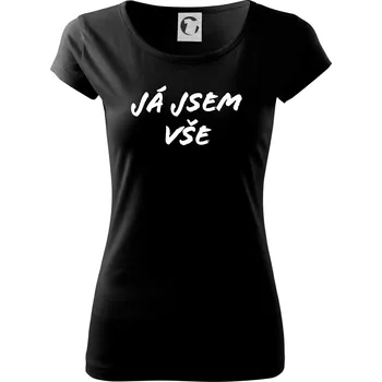 Dámské tričko Nápis Já jsem vše! - Dámské triko Pure - XS ( Černá )