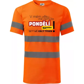 Pánská móda V mém věku mě nemůže pondělí nas**** - Triko reflexní - HV PROTECT - 2XL ( Neonově oranžová )