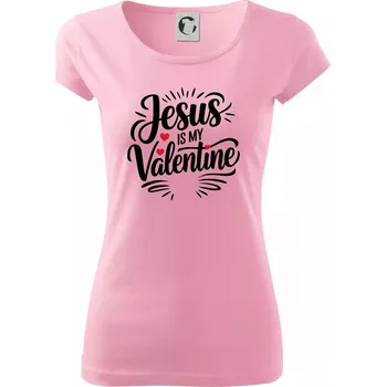 Dámské tričko Jesus is my valentine - Dámské triko Pure - 3XL ( Růžová )