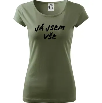 Dámské tričko Nápis Já jsem vše! - Dámské triko Pure - XL ( Khaki )
