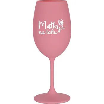 Sklenice MATKY NA TAHU - růžová sklenice na víno 350 ml