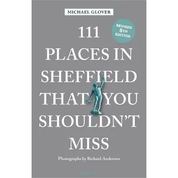 Cestování 111 Places in Sheffield That You Shouldn't Miss - Glover, Michael