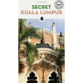 Cestování Secret Kuala Lumpur Guide - Fatt, Lam Seng