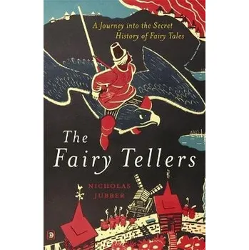 Pohádka The Fairy Tellers : A Journey into the Secret History of Fairy Tales