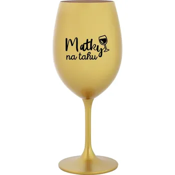 Sklenice MATKY NA TAHU - zlatá sklenice na víno 350 ml