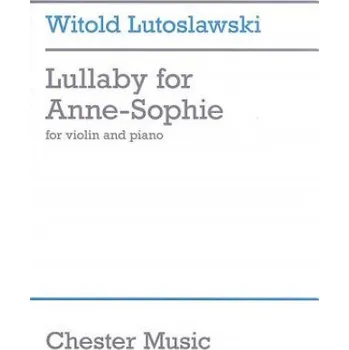Witold Lutoslawski - Lullaby for Anne-Sophie: Violin and Piano – Chester (EN)