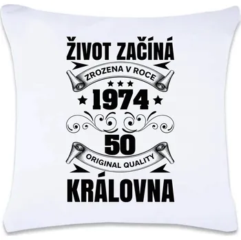 Dekorativní polštářek DOBRÝ TRIKO Polštář s potiskem 40 x 40 cm Život začíná královna Oboustranný tisk: NE