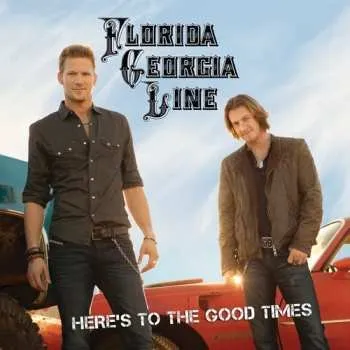 Zahraniční hudba CD Florida Georgia Line: Here's To The Good Times 2012