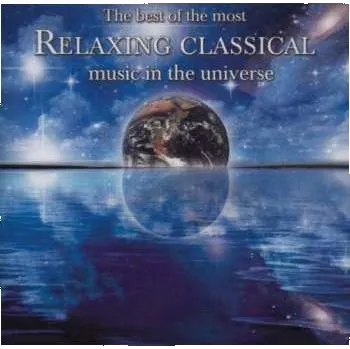 Zahraniční hudba CD Various: The Best Of The Most Relaxing Classical Music In The Universe 2006