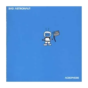 Zahraniční hudba CD Bad Astronaut: Acrophobe 2001