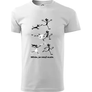 Pánské tričko Běhám jen když musím (Hana-creative) - Triko extra velké (5-8XL) - 7XL ( Bílá )