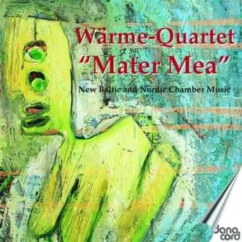 Zahraniční hudba CD The Wärme-Quartet: "Mater Mea" - New Baltic And Nordic Chamber Music 2001