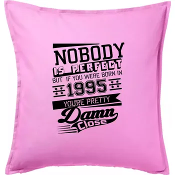 Polštář Nobody is perfect - 1995 - Polštář 50x50 - 50x50 - Pouze potah ( Růžová )