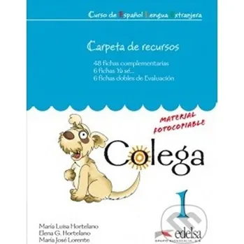 Cizojazyčná kniha Colega 1 Carpeta de recursos - María Luisa Hortelano Ortega, Elena González Hortelano, María José Lorente Martínez Edelsa