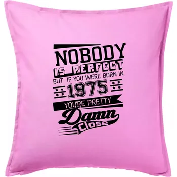 Polštář Nobody is perfect - 1975 - Polštář 50x50 - 50x50 - Pouze potah ( Růžová )