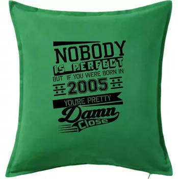 Polštář Nobody is perfect - 2005 - Polštář 50x50 - 50x50 - Včetně výplně ( Středně zelená )