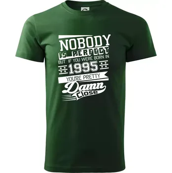 Pánské tričko Nobody is perfect - 1995 - Triko extra velké (5-8XL) - 6XL ( Lahvově zelená )